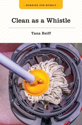 Clean as a Whistle by Tana Reiff