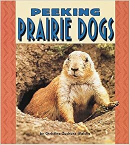 Peeking Prairie Dogs by Christine Zuchora-Walske