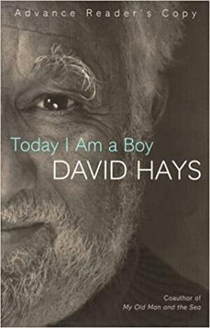 Today I Am a Boy: A Memoir by David Hays