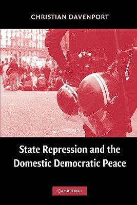 State Repression and the Domestic Democratic Peace by Christian Davenport