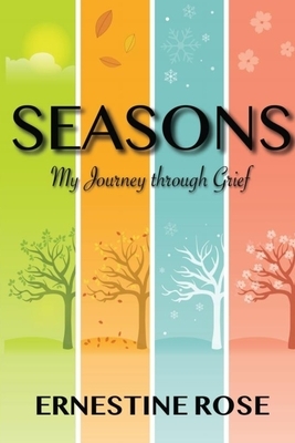Seasons: My Journey through Grief by Ernestine Rose