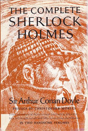 The Complete Sherlock Holmes: Volume 1 by Arthur Conan Doyle