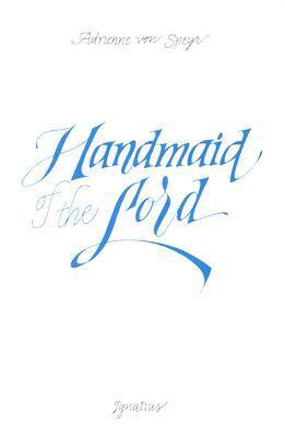 Handmaid of the Lord by E.A. Nelson, Adrienne von Speyr