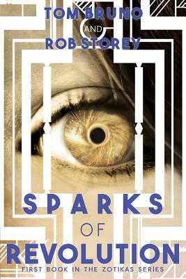 Sparks of Revolution: First Book In The Zotikas Series by Tom Bruno, Rob Story