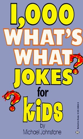 1,000 What's What Jokes for Kids by Michael Johnstone