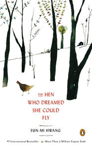 The Hen Who Dreamed She Could Fly by Sun-mi Hwang