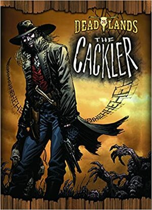 DEADLANDS: The Cackler by Pinnacle Entertainment