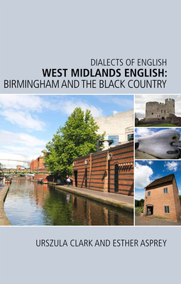 West Midlands English: Birmingham and the Black Country by Esther Asprey, Urszula Clark