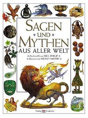 Sagen und Mythen aus aller Welt by Neil Philip, Neil Philip