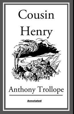 Cousin Henry Annotated by Anthony Trollope