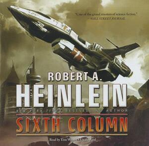 Sixth Column by Robert A. Heinlein