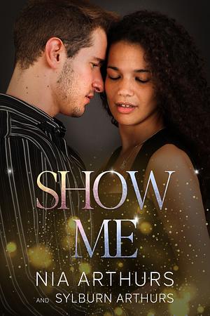 Show Me by Sylburn Arthurs, Nia Arthurs