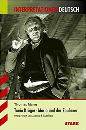 Thomas Mann, Tonio Kröger Mario Und Der Zauberer by Manfred Eisenbeis, Thomas Mann