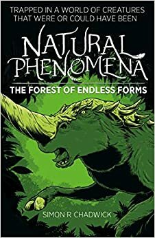Natural Phenomena (The Forest Of Endless Forms #1) by Simon R. Chadwick, Simon Chadwick