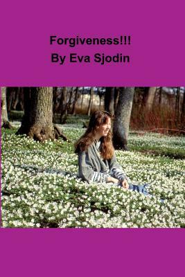 Forgiveness!!! by Eva Sjodin