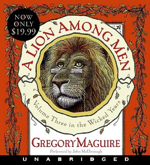 A Lion Among Men: Volume Three in the Wicked Years by Gregory Maguire