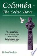 Columba - the Celtic Dove by Kathie Walters