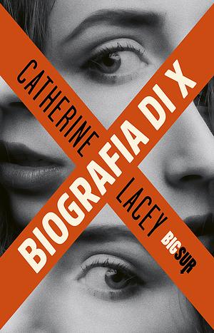 Biografia di X by Catherine Lacey