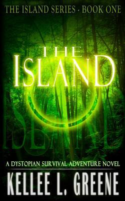 The Island - A Dystopian Survival Adventure Novel by Kellee L. Greene