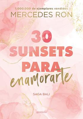 30 Sunsets para enamorarte / Thirty Sunsets to Fall in Love by Mercedes Ron, Mercedes Ron