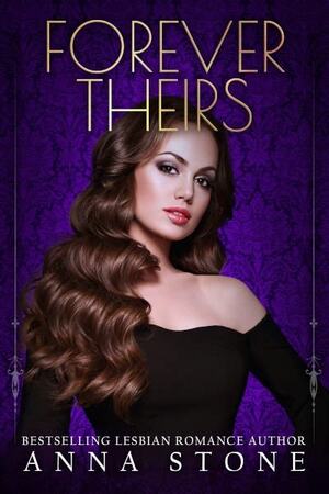 Forever Theirs by Anna Stone