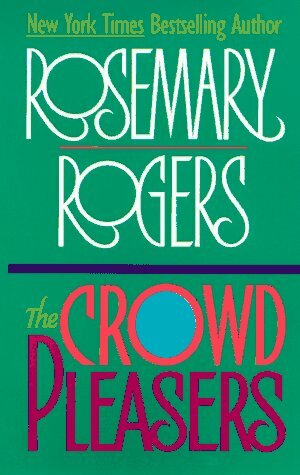 The Crowd Pleasers by Rosemary Rogers