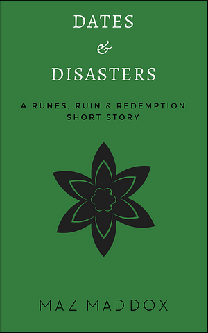 Dates & Disasters by Maz Maddox