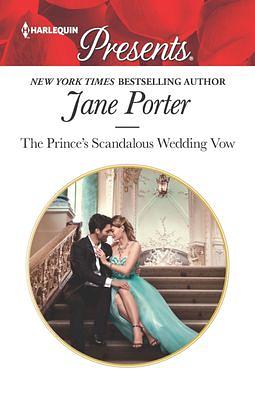 The Prince's Scandalous Wedding Vow by Jane Porter