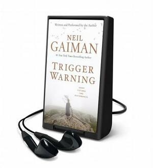 Trigger Warning: Short Fictions and Disturbances by Neil Gaiman