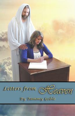 Letters From Heaven by Tammy Goble