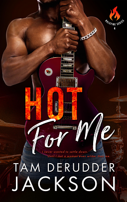Hot for me by Tam DeRudder Jackson