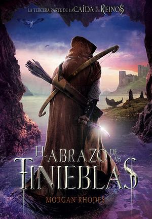 El abrazo de las tinieblas by Morgan Rhodes, Ana Isabel Hernández de Deza