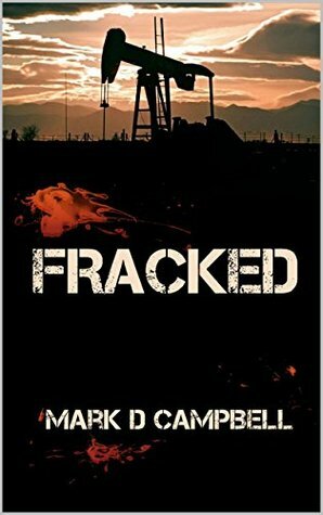 Fracked by Mark D. Campbell