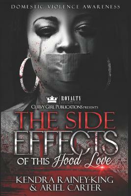 The Side Effects of This Hood Love: Domestic Violence Anthology by Kendra Rainey-King, Ariel Carter