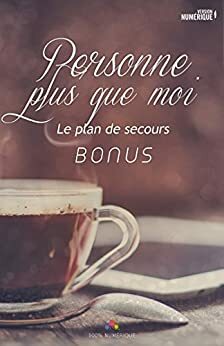 Personne plus que moi: Bonus du Plan de Secours by River Jaymes