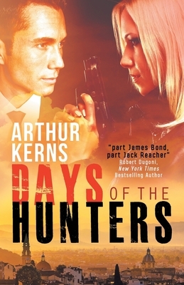 Days of the Hunters: Intrigue, Mayhem, and Romance in Sunny Italy by Arthur Kerns