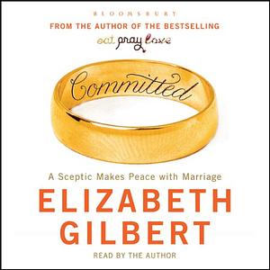 Committed by Elizabeth Gilbert