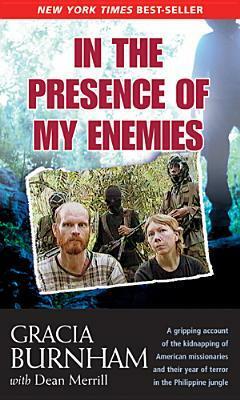 In the Presence of My Enemies by Dean Merrill, Gracia Burnham