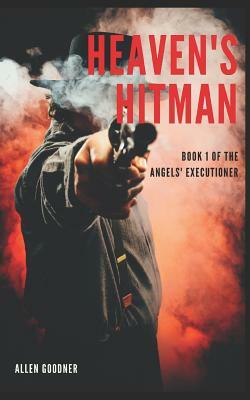 Heaven's Hitman by Allen Goodner