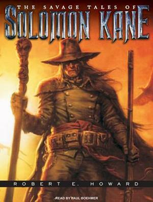 The Savage Tales of Solomon Kane by Robert E. Howard