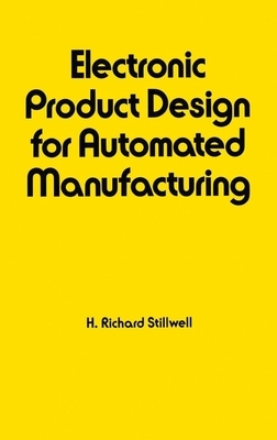 Electronic Product Design for Automated Manufacturing by Richard Stillwell