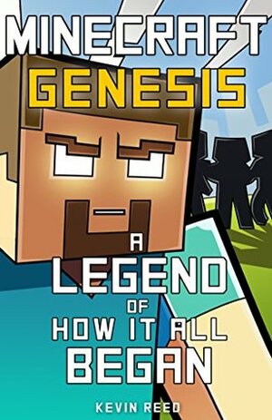 Minecraft: Genesis - A Legend of How It All Began: An Unofficial Minecraft Novel by Minecraft Books, Kevin Reed