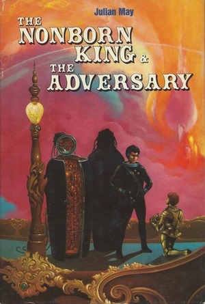 The Nonborn King & The Adversary by Stephen E. Fabian, Julian May