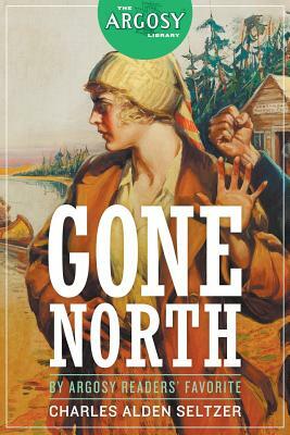 Gone North by Charles Alden Seltzer