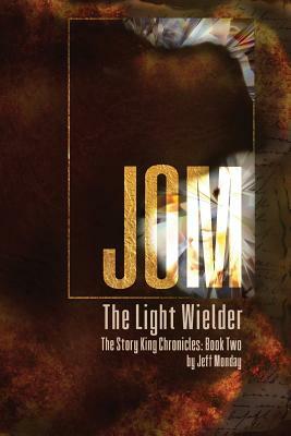 Jom the Light Wielder: The Story King Chronicles: Book Two by Aldo Perez, Jeff Monday