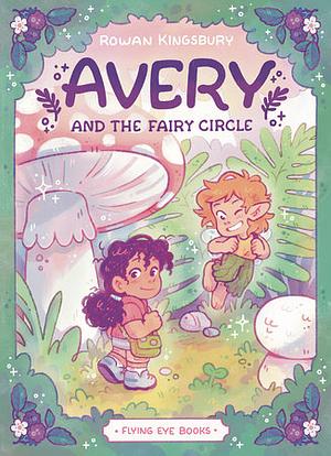 Avery and the Fairy Circle by Rowan Kingsbury