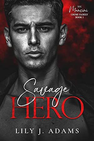 Savage Hero by Lily J. Adams