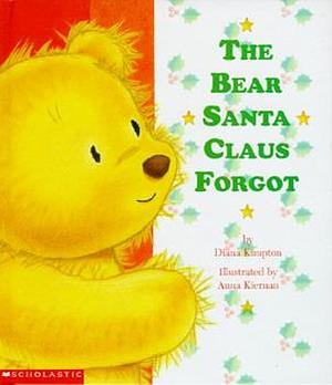 The Bear Santa Claus Forgot by Diana Kimpton