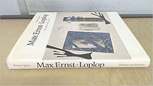 Max Ernst, Loplop: The Artist's Other Self by Werner Spies