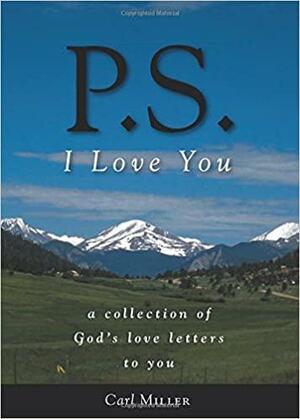 P.S. I Love You by Carl Miller